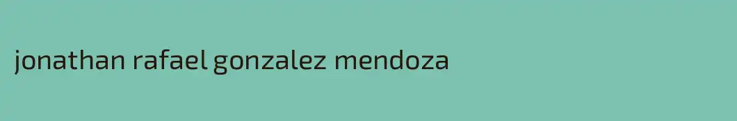 jonathan rafael gonzalez mendoza
